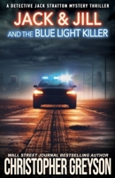 Jack & Jill and the Blue Light Killer: A Murder Mystery Thriller 1683991133 Book Cover