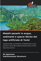Metalli pesanti in acqua, sedimenti e specie ittiche del lago artificiale di Yonki 6207634314 Book Cover