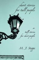 Short Stories for Tall People: Or Tall Stories for Short People 1432719335 Book Cover