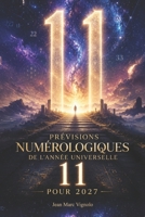 Prévisions Numérologique de l'année universelle 11 Pour 2027 B0H8ZL42DK Book Cover