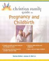 Christian Family Guide to Pregnancy and Childbirth 0028644425 Book Cover