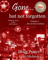 Gone... but not forgotten: Ottumwa, Iowa in the 20th century -- the stories continue B09HFXHDWR Book Cover