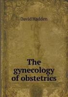 The Gynecology of Obstetrics 5518497288 Book Cover