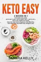 Keto Easy: 4 Books in 1: Keto Diet Plan + Keto Reset Diet + Keto Life + Keto The Complete Guide. (Keto Diet, Keto Diet for Beginners, Keto Meal Plan, Keto Meal Prep, Keto Made Easy, Ketogenic Diet) 1097202534 Book Cover