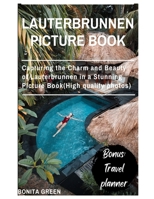 LAUTERBRUNNEN PICTURE BOOK: Capturing the Charm and Beauty of Lauterbrunnen in a Stunning Picture Book(High quality photos) (Green's Travel Guides) B0CN4674HW Book Cover