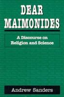 Dear Maimonides: A Discourse on Religion and Science 1568219253 Book Cover