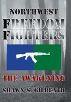 Northwest Freedom Fighters: The Awakening 1491869992 Book Cover