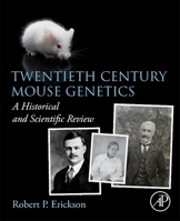 Twentieth Century Mouse Genetics: A Historical and Scientific Review 0128240164 Book Cover