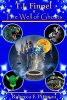 T.J. Finnel and the Well of Ghosts 0692226125 Book Cover