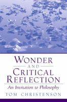 Wonder and Critical Reflection: An Invitation to Philosophy 0130400416 Book Cover