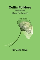 Celtic Folklore: Welsh and Manx (Volume 1) 9366380115 Book Cover