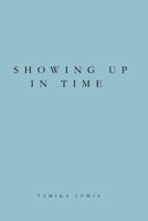 Showing Up in Time: A Reflection on Work, Presence, and Choosing What Lasts (Reflections On Time) B0GGGMTP6C Book Cover