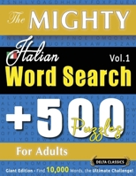 The Mighty Italian Word Search - 500 Puzzles for Adults - Delta Classics - Giant Edition - Find 10,000 Words, the Ultimate Challenge! B0DPR3GQXJ Book Cover