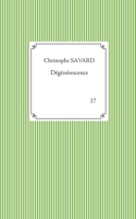 Dégénérescence (Ouvrages ce Christophe Savard (17)) (French Edition) 2322221554 Book Cover