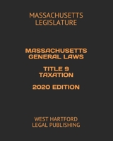 MASSACHUSETTS GENERAL LAWS TITLE 9 TAXATION 2020 EDITION: WEST HARTFORD LEGAL PUBLISHING B089M42YYS Book Cover