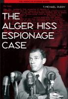 The Alger Hiss Espionage Case 0155085603 Book Cover