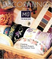 Decorating with M&J Trimming: Creating Fabulous Projects with Fashion Trims 140271226X Book Cover