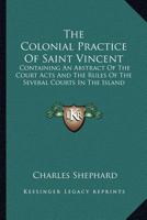 The Colonial Practice of Saint Vincent 1017876444 Book Cover