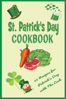 St. Patrick's Day Cookbook: 25 Recipes for Patrick's Day with The Luck: The Lucky Leprechaun Cookbook of The Irish B08XFL3Q21 Book Cover