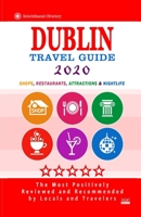 Dublin Travel Guide 2020: Shops, Arts, Entertainment and Good Places to Drink and Eat in Dublin, Ireland (Travel Guide 2020) 108962249X Book Cover