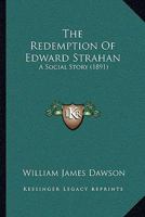 The Redemption Of Edward Strahan: A Social Story 1241392242 Book Cover