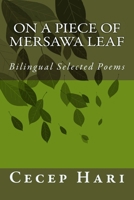 On a Piece of Mersawa Leaf: Bilingual Selected Poems 1491264810 Book Cover