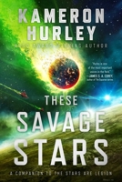 These Savage Stars: A Companion to The Stars Are Legion 1534454349 Book Cover