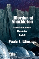 Murder at Shackleton (Lunar Enforcement Mysteries) B0H4WDYBS4 Book Cover