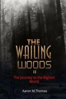 The Wailing Woods II: The Journey to Munza 1975848217 Book Cover