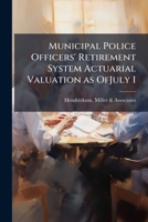 Municipal Police Officers' Retirement System Actuarial Valuation as OfJuly 1 B0FHBXW5QP Book Cover