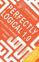 Perfectly Logical: Challenge your Brain, 5 Different Logic Games: Sudoku, Kakuro, Pixel Puzzle, Labyrinth, Word Search B08LN7JYF3 Book Cover