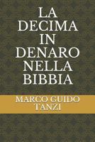 LA DECIMA IN DENARO NELLA BIBBIA 179288821X Book Cover