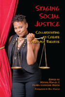 Staging Social Justice: Collaborating to Create Activist Theatre 0809332388 Book Cover