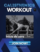Calisthenics workout: Inizia da zero (Italian Edition) B0HDJD4NQQ Book Cover