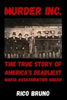 Murder Inc.: The True Story of America’s Deadliest Mafia Assassination Squad B0H1XQVL5Q Book Cover