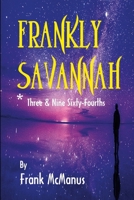 Frankly Savannah *Three & Nine Sixty-Fourths 1312146354 Book Cover