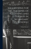 Suggestions for the Teaching of Clothing and Textiles in Secondary Schools 1022667637 Book Cover