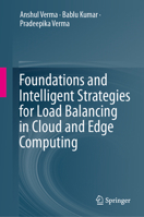 Foundations and Intelligent Strategies for Load Balancing in Cloud and Edge Computing 3032232775 Book Cover
