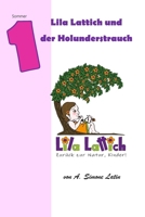 Lila Lattich, zurück zur Natur Kinder!: Der Holunderstrauch 1711256269 Book Cover