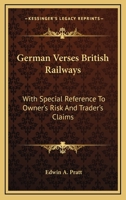 German Verses British Railways: With Special Reference To Owner's Risk And Trader's Claims 1432643223 Book Cover