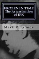 Frozen In Time: The Assassination of JFK: Critical Insights and Analysis 1515367916 Book Cover