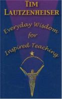 Everyday Wisdom for Inspired Teaching 1579995276 Book Cover