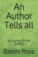 An Author Tells all: A Journey Of An Author 1922220213 Book Cover