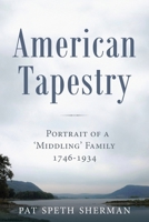 American Tapestry: Portrait of a 'Middling' Family, 1746-1934 1643888234 Book Cover