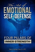 The Art of Emotional Self-Defense: Four Pillars of Inner Strength B0GL4NTGV3 Book Cover
