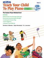 Alfred's Teach Your Child to Play Piano, Bk 2: The Easiest Piano Method Ever!, Book & CD 0739096397 Book Cover