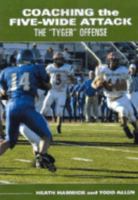 Coaching the Five-Wide Attack: The "Tyger" Offense 1585180149 Book Cover