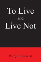 To Live and Live Not B0CDVPH3JD Book Cover