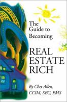 The Guide to Becoming Real Estate Rich 0595166660 Book Cover