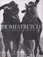 Homestretch: A Celebration of America's Greatest Tracks 0762402989 Book Cover